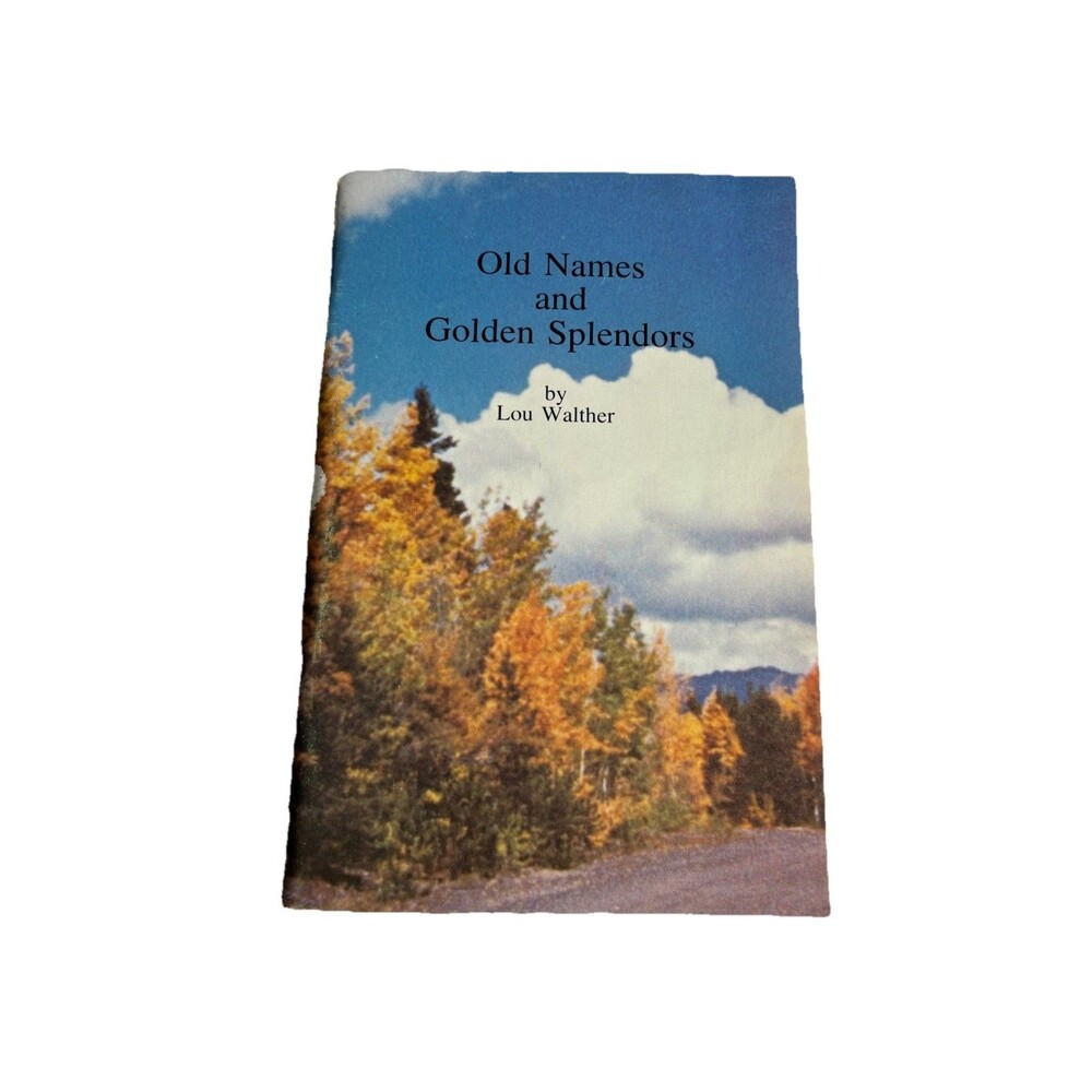 Old Names & Golden Splendors By Lou Walther VTG 1983 Fall Colorado History